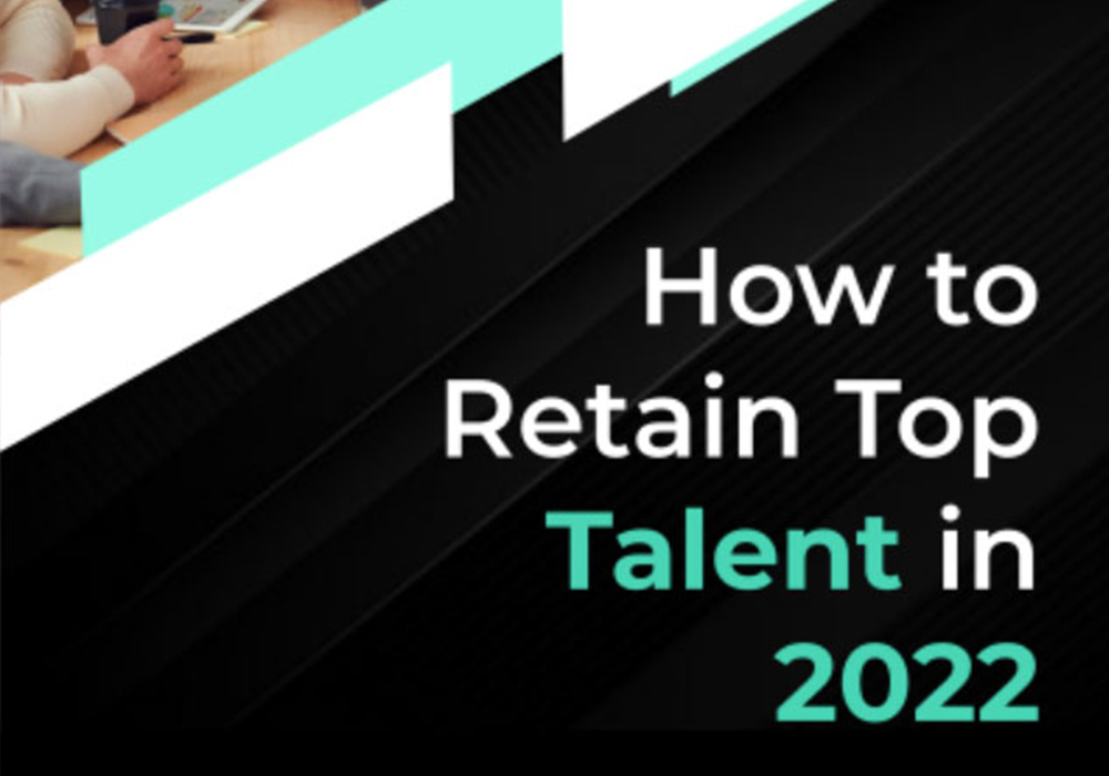 How to retain top talent in 2022